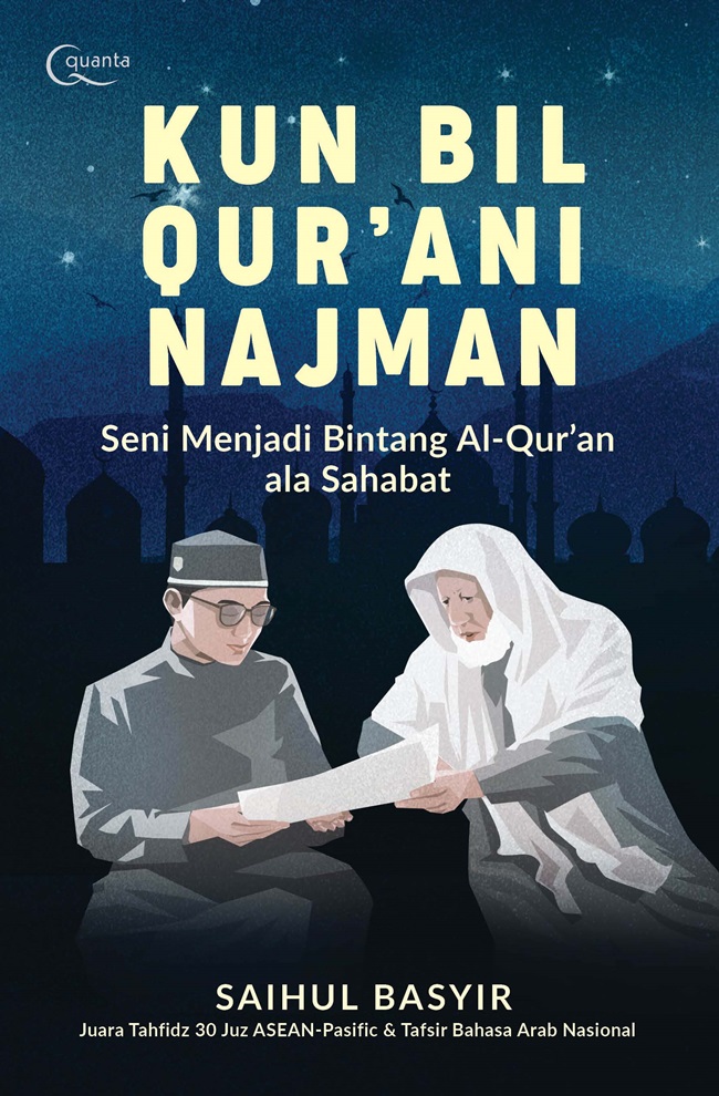 Kun Bil Qur`ani Najman: Seni Menjadi Bintang Al Qur'an ala Sahabat