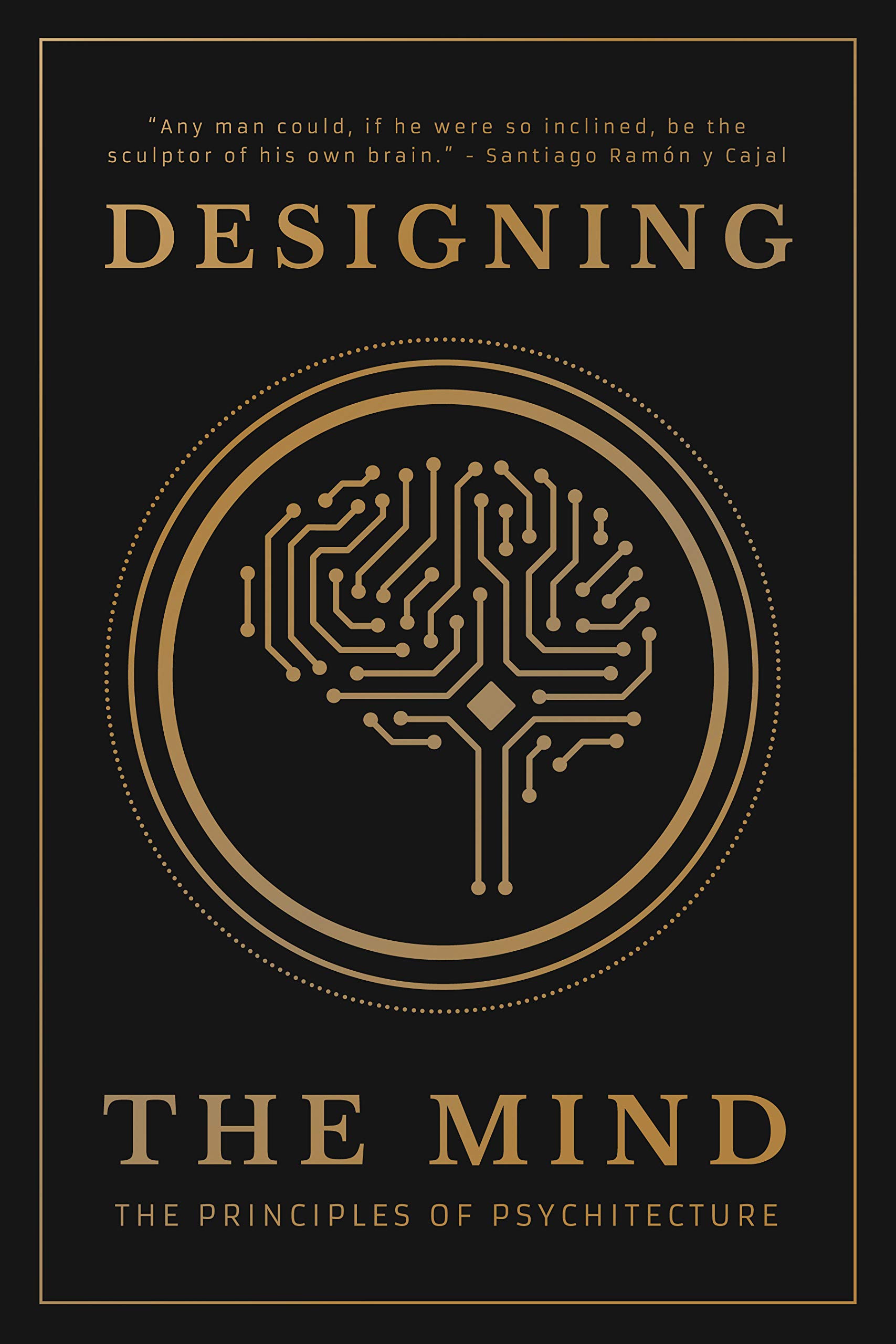 Designing the Mind: The Principles of Psychitecture (Kindle Edition)