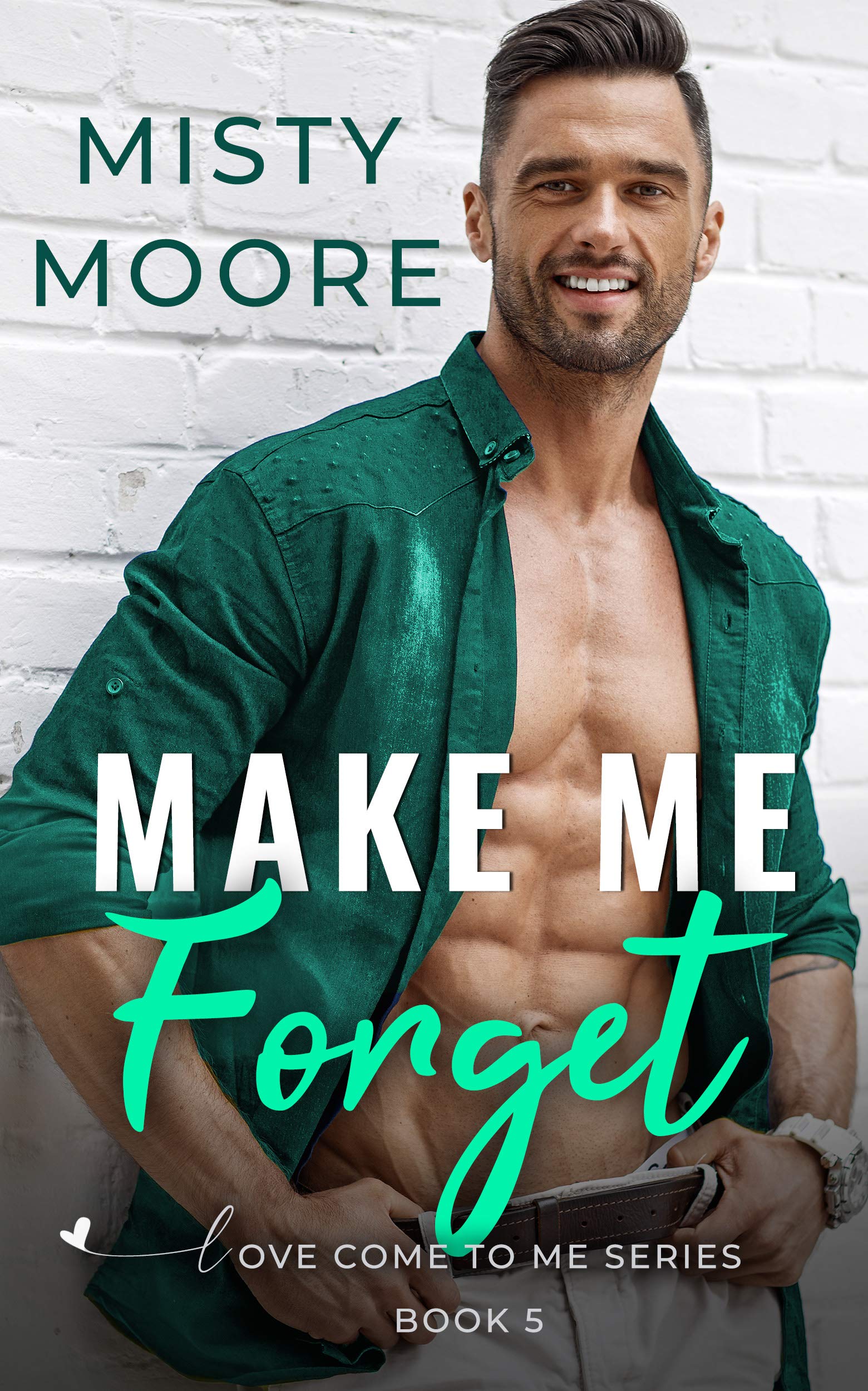 Make Me Forget (Love Come To Me Book 5)