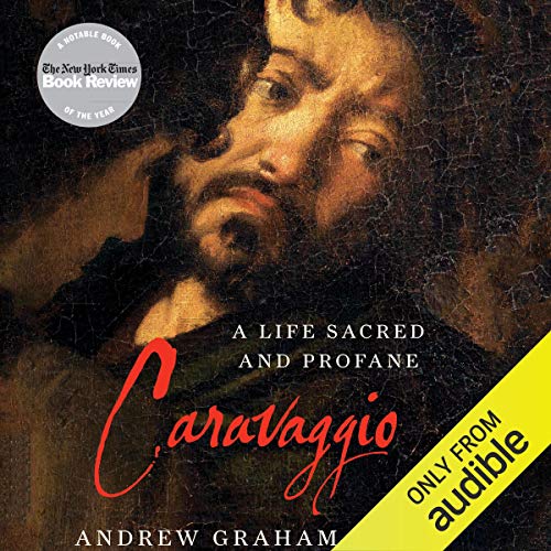 Caravaggio: A Life Sacred and Profane