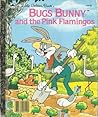 Bugs Bunny and the Pink Flamingos (Golden Friendly Books)