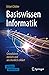 Basiswissen Informatik - Grundideen einfach und anschaulich erklärt (German Edition)