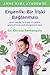 Ergenlik: Bir Iliski Baglanmasi: Anne ve Babalar ve Ergen Çocuklarini Güçlendirecek Yedi Dönüstürücü Adim