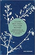 You're Not Crazy—It's Your Mother: Understanding and Healing for Daughters of Narcissistic Mothers