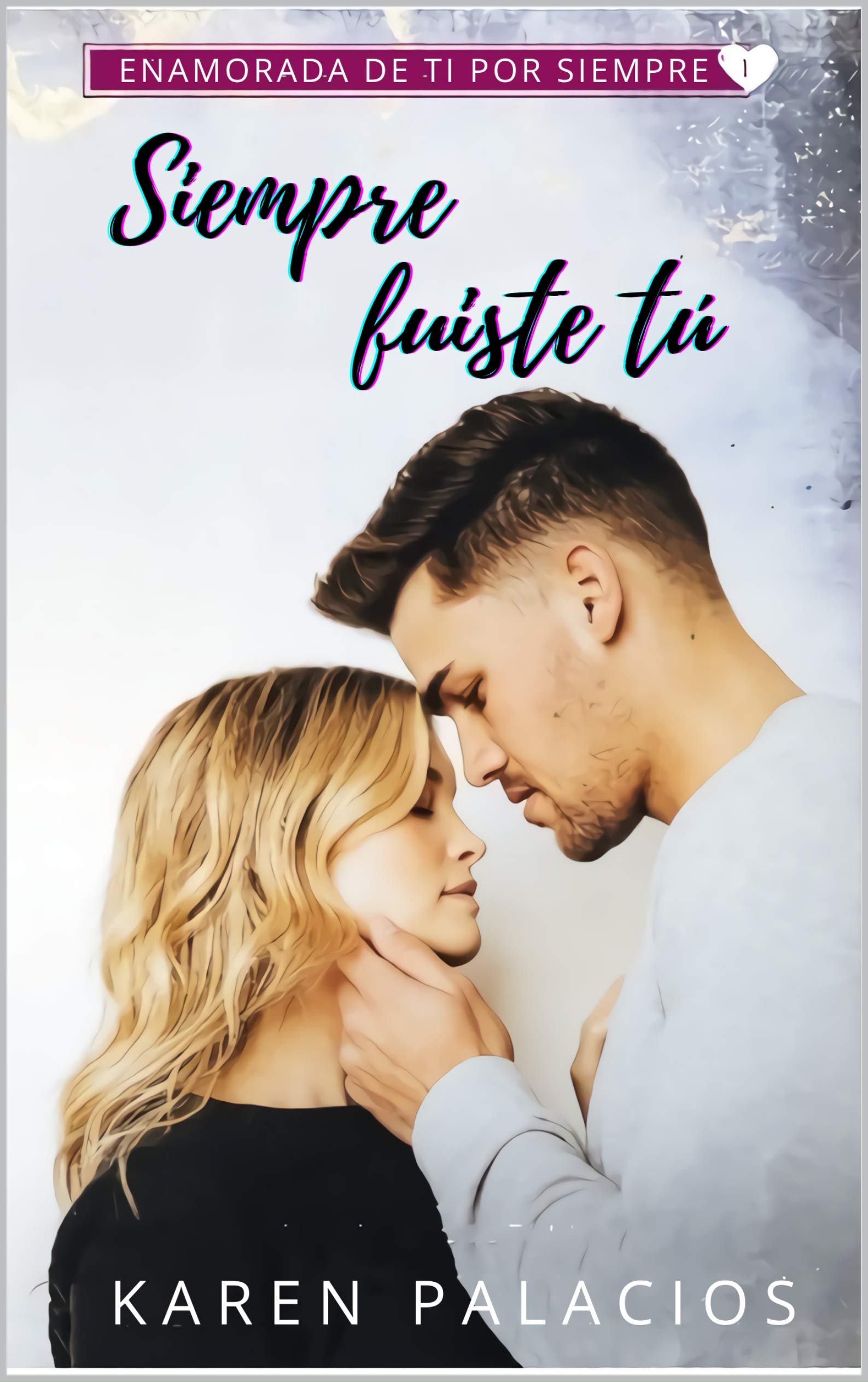 Siempre fuiste tú (Spanish Edition)