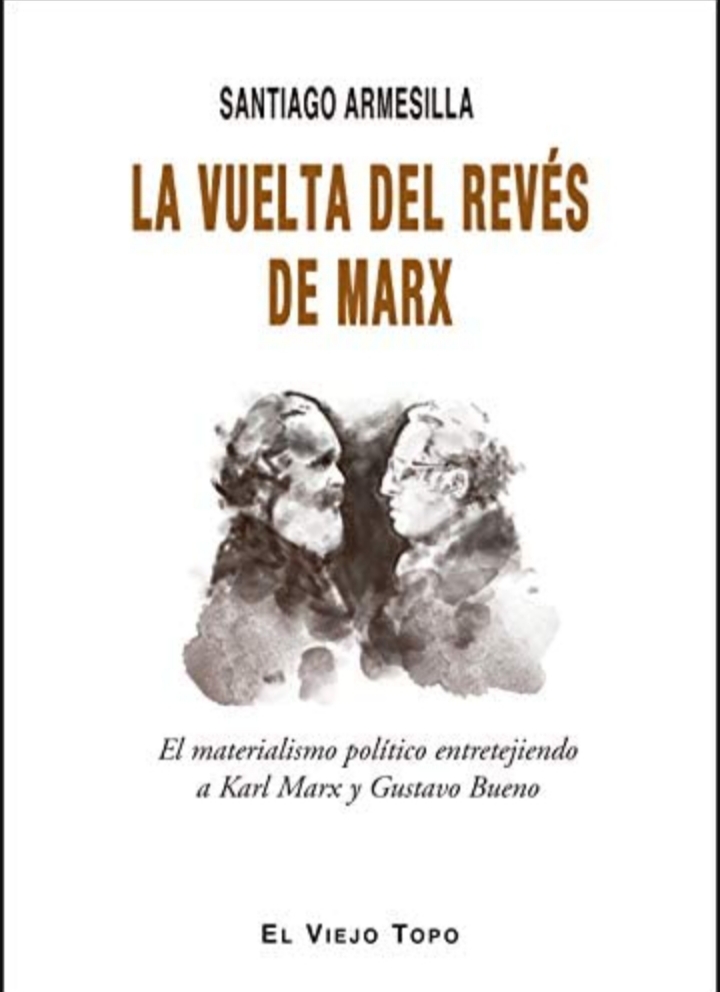 La vuelta del revés de Marx. El materialismo político entretejiendo a Karl Marx y Gustavo Bueno (Unknown Binding)