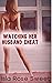 Watching Her Husband Cheat by Isla Rose Sweet