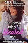 The Boys Who Healed Me by Mia Belle