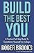 Build The Best You: A Pract...
