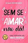 Sem Se Amar Não Dá!