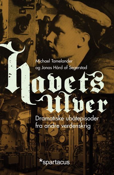 Havets ulver - Dramatiske ubåtepisoder fra andre verdenskrig