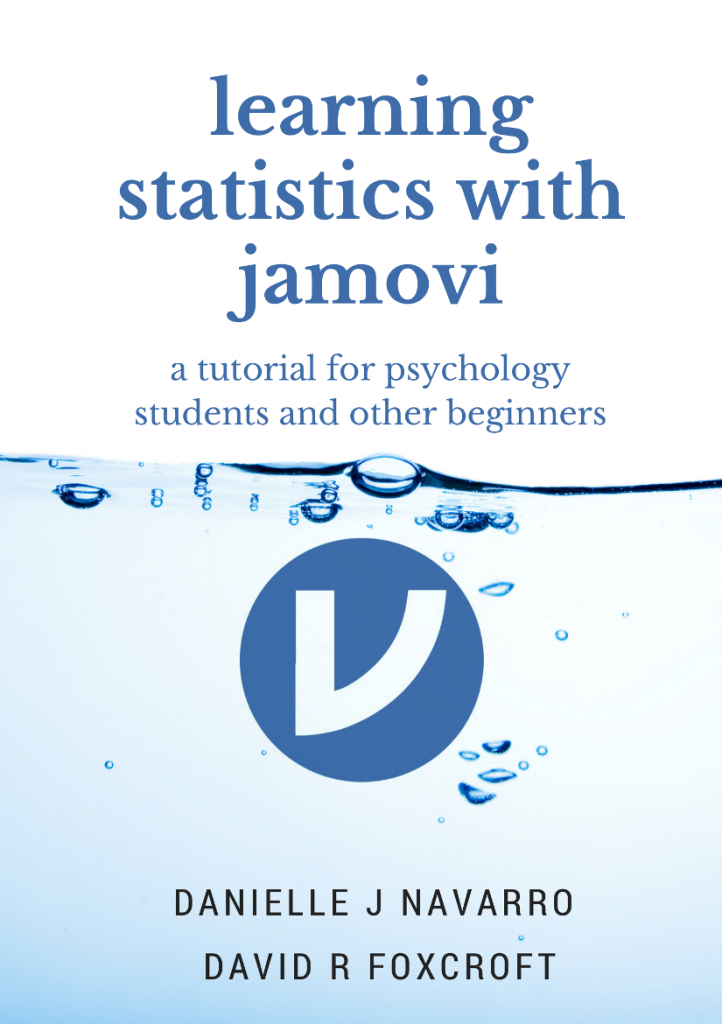 Learning Statistics with jamovi: A Tutorial for Psychology Students and Other Beginners