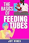 The Basics of Feeding Tubes by Joy Vines