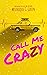 Call Me Crazy