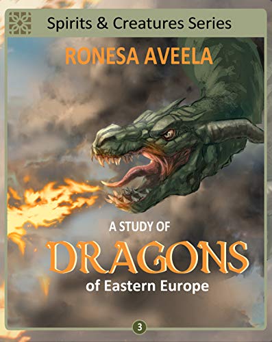 A Study of Dragons of Eastern Europe (Spirits & Creatures, #3)