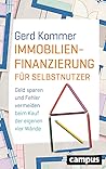 Immobilienfinanzierung für Selbstnutzer: Geld sparen und Fehler vermeiden beim Kauf der eigenen vier Wände Immobilienfinanzierung für Selbstnutzer: Geld sparen und Fehler vermeiden beim Kauf der eigenen vier Wände