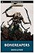 Bonereapers (The Black Library Novella Series 3 #4)