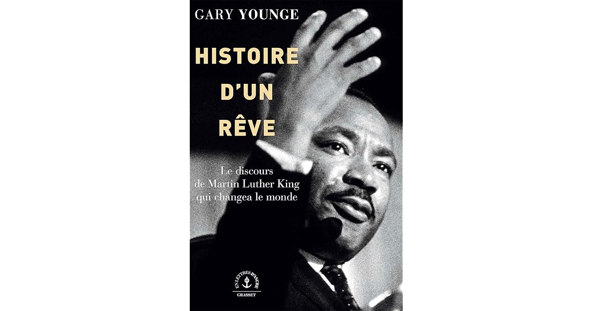 Histoire D Un Reve Le Discours De Martin Luther King Qui Changea Le Monde By Gary Younge