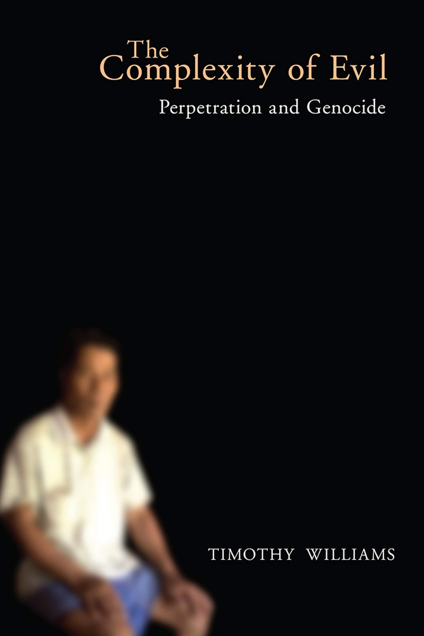 The Complexity of Evil: Perpetration and Genocide (Kindle Edition)