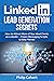 LinkedIn Lead Generation Secrets: How to Attract More of Your Ideal Clients, Customers & Connections on LinkedIn – Proven Messaging Scripts and Daily Planner
