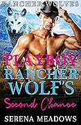 Playboy Rancher Wolf's Second Chance