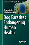 Dog Parasites Endangering Human Health by Christina Strube