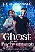 Ghost of an Enchantment (Wickwood Chronicles, #2)