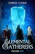 Elemental Gatherers Volume 1