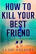 How to Kill Your Best Friend