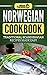 Norwegian Cookbook: Traditional Scandinavian Recipes Made Easy
