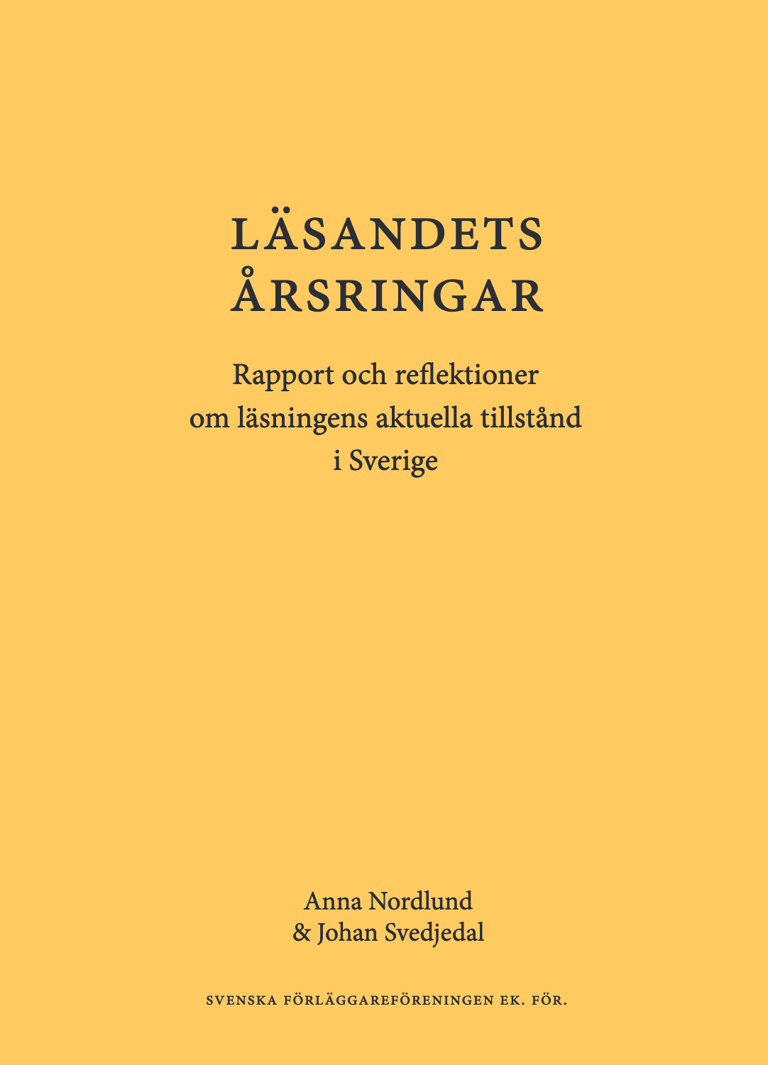 Läsandets årsringar: Rapport och reflektioner om läsningens aktuella tillstånd i Sverige