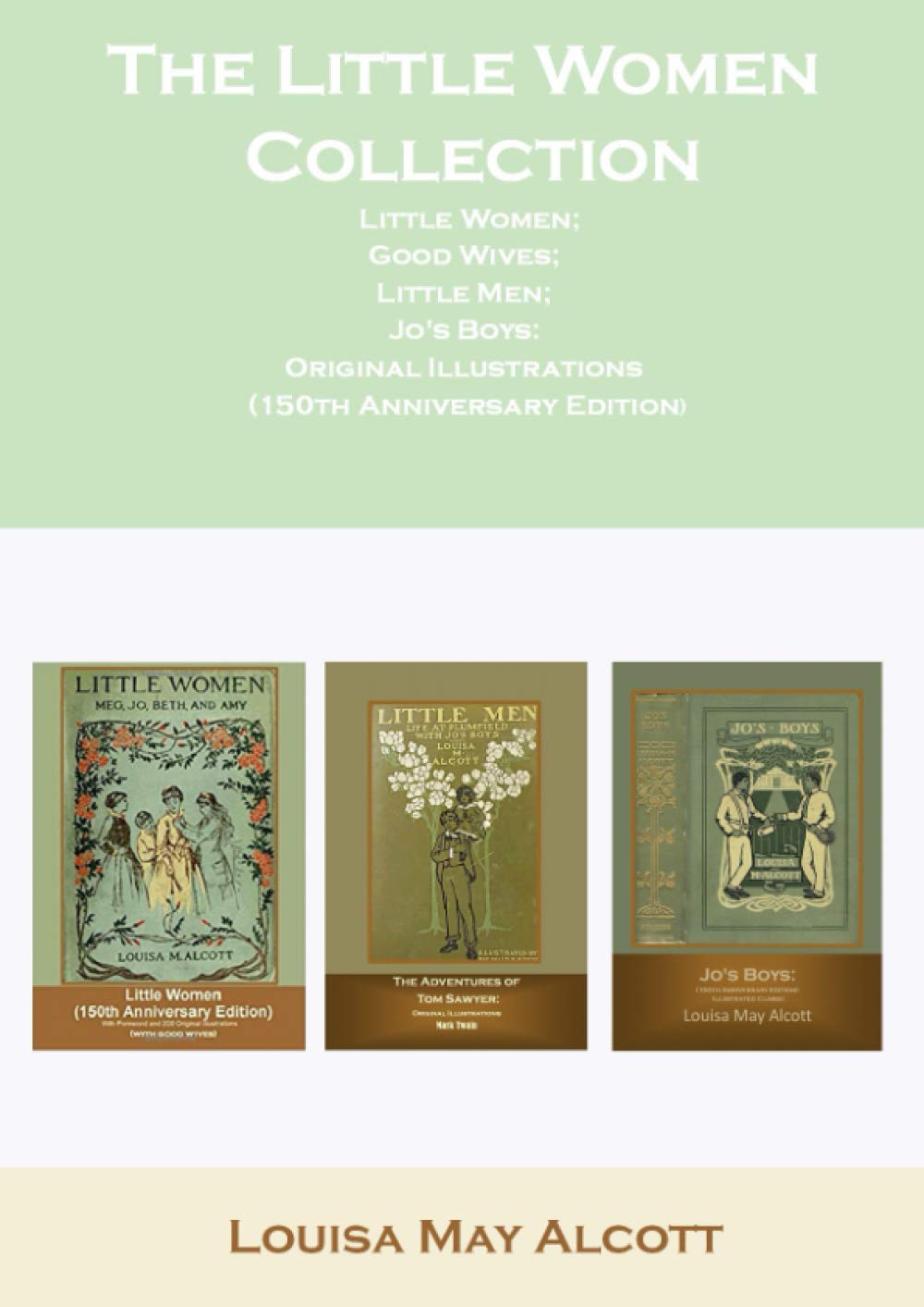 The Little Women Collection Little Women; Good Wives; Little Men; Jo's Boys: Original Illustrations