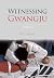 Witnessing Gwangju: A Memoir