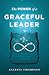 The Power of a Graceful Leader