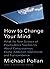 How to Change Your Mind_ What the New Science of Psychedelics Teaches Us About Consciousness