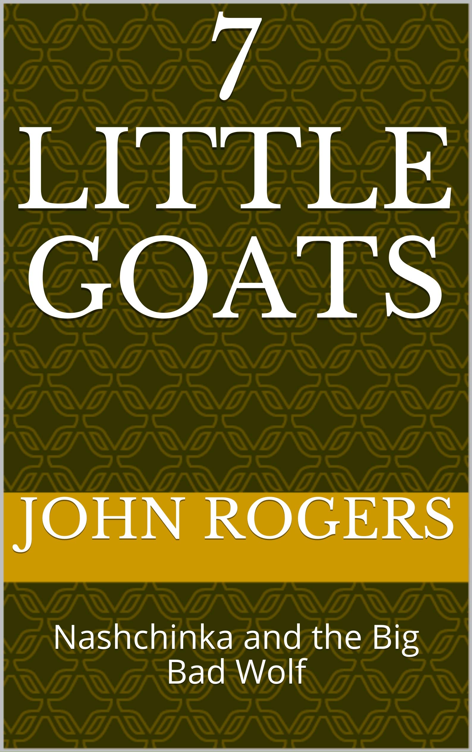 7 Little Goats: Nashchinka and the Big Bad Wolf (Kindle Edition)