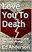 Love You To Death: Tales of...