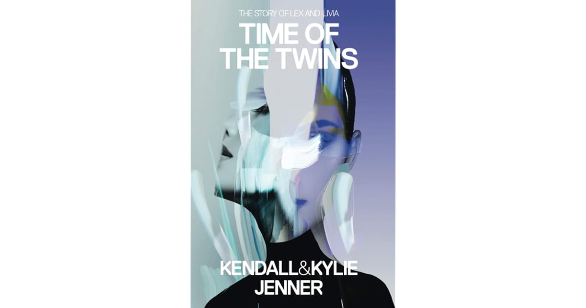 Time of the Twins The Story of Lex and Livia by Kendall Jenner