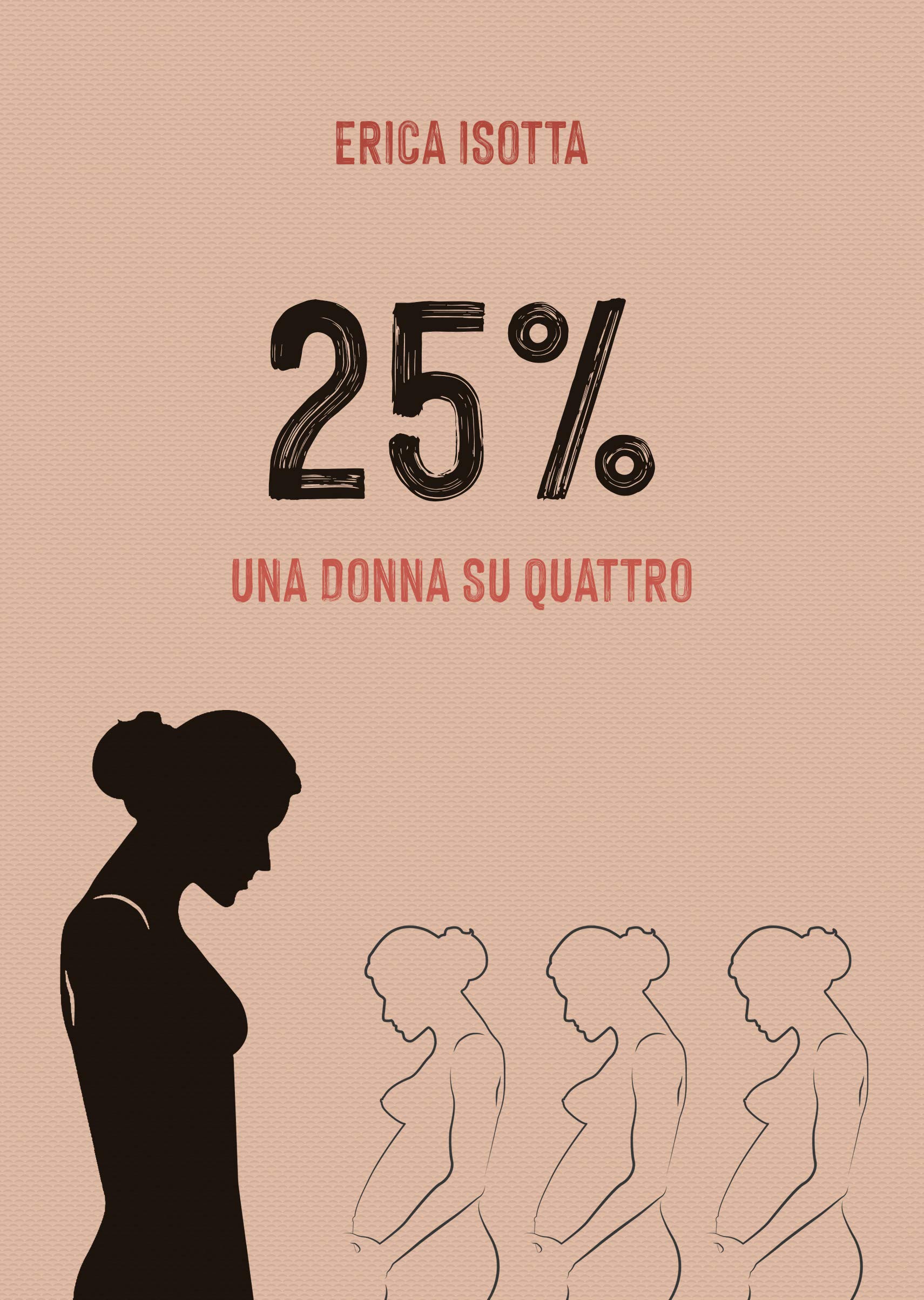 25%: Una donna su quattro (Italian Edition)