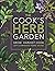 The Cook's Herb Garden: Grow, Harvest, Cook