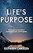 Life's Purpose: The Underly...