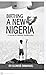 BIRTHING A NEW NIGERIA : A ...
