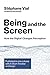 Being and the Screen: How t...