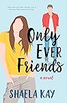 Only Ever Friends
