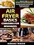 Air Fryer Cookbook Basics F...