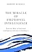 The Miracle of Emotional Intelligence by Robert Russell