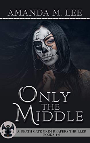 Only the Middle (Death Gate Grim Reapers, #4-6)