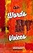 Our Words Our Voices: An An...