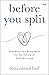 Before You Split: Find What You Really Want for the Future of Your Marriage