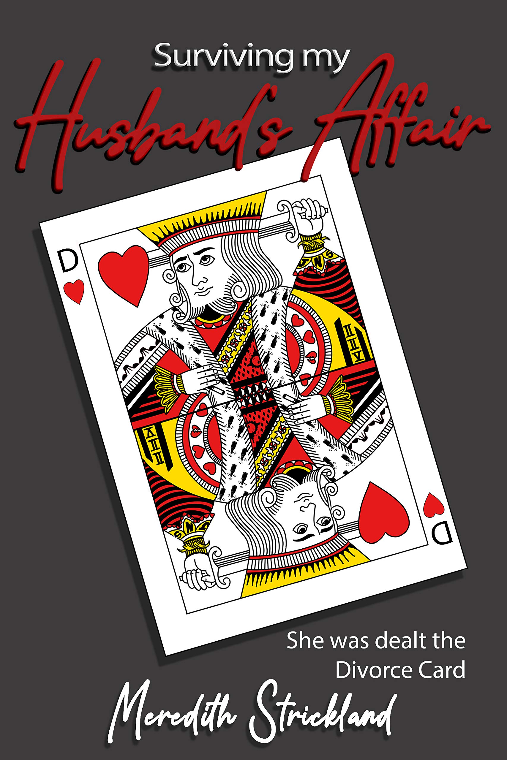 Surviving My Husband’s Affair: She was dealt the divorce card… (Kindle Edition)